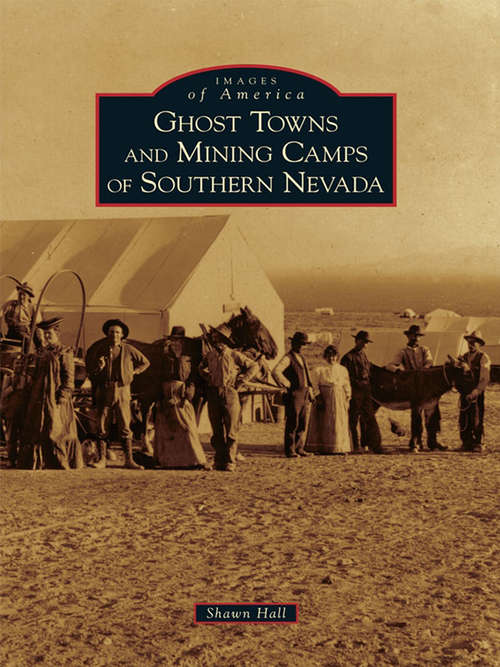 Book cover of Ghost Towns and Mining Camps of Southern Nevada (Images of America)