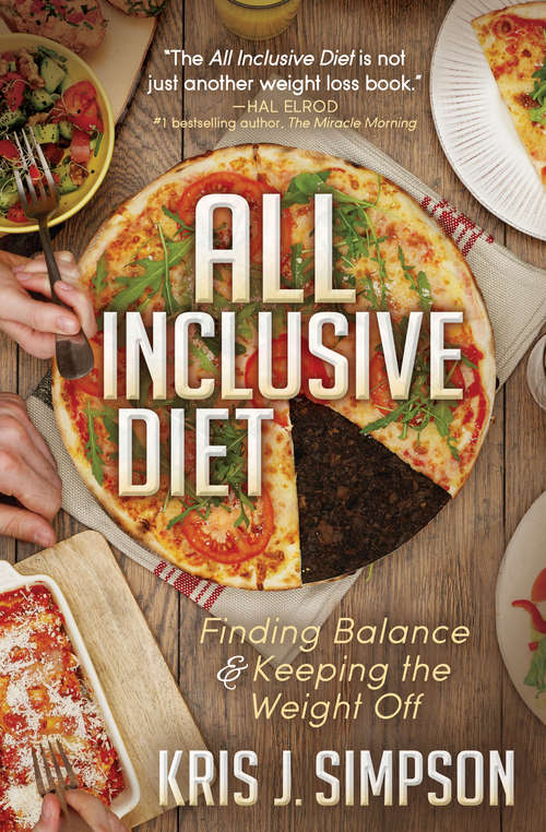 Book cover of All Inclusive Diet: Finding Balance & Keeping the Weight Off