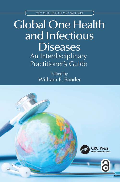 Book cover of Global One Health and Infectious Diseases: An Interdisciplinary Practitioner’s Guide (1) (CRC One Health One Welfare)