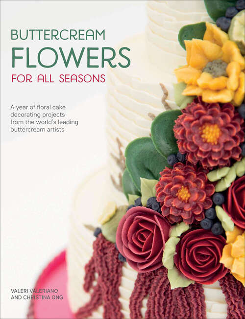 Book cover of Buttercream Flowers for All Seasons: A Year of Floral Cake Decorating Projects from the World's Leading Buttercream Artists