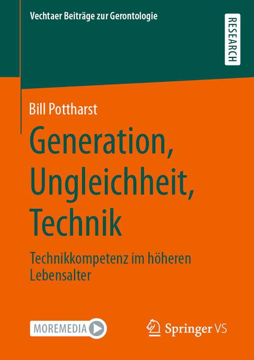 Book cover of Generation, Ungleichheit, Technik: Technikkompetenz im höheren Lebensalter (1. Aufl. 2022) (Vechtaer Beiträge zur Gerontologie)