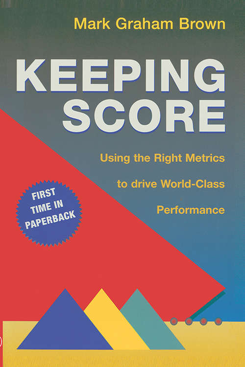 Book cover of Keeping Score: Using the Right Metrics to Drive World Class Performance