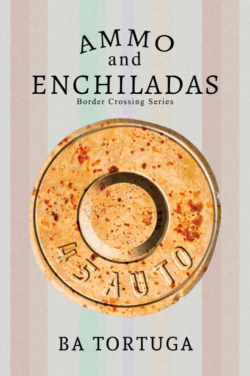 Book cover of Ammo and Enchiladas (Border Crossing #2)