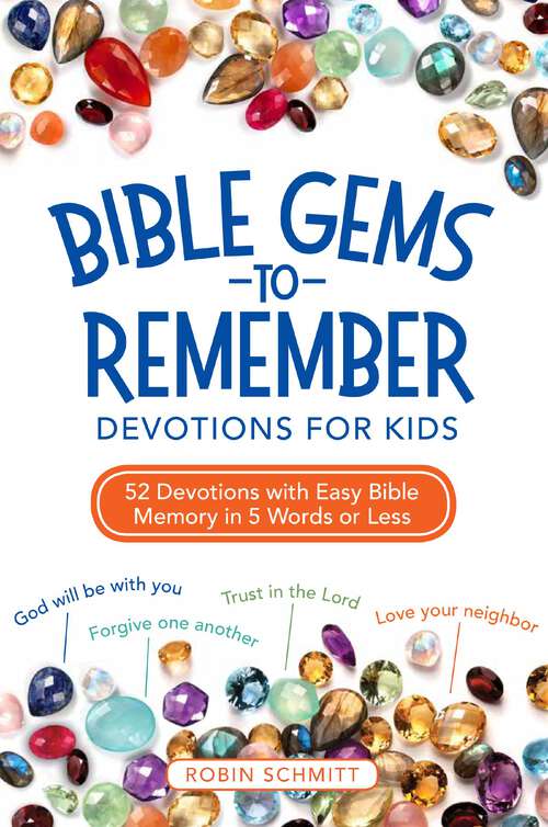 Book cover of Bible Gems to Remember Devotions for Kids: 52 Devotions with Easy Bible Memory in 5 Words or Less