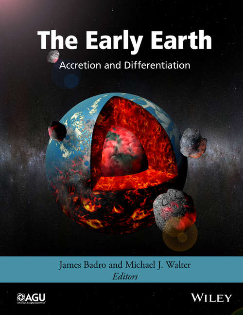 Book cover of The Early Earth: Accretion and Differentiation
