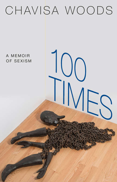 Book cover of 100 Times: A Memoir of Sexism