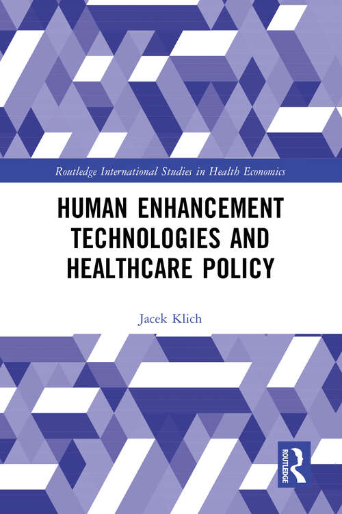 Book cover of Human Enhancement Technologies and Healthcare Policy (Routledge International Studies in Health Economics)