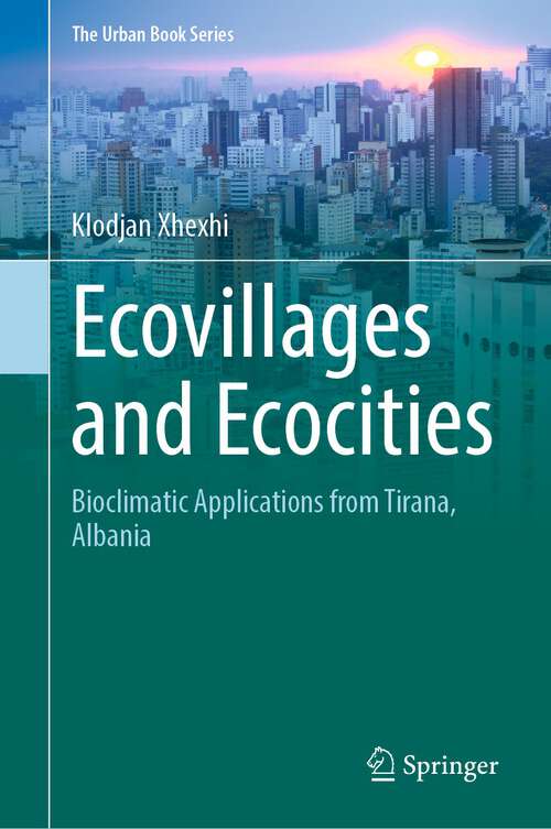 Book cover of Ecovillages and Ecocities: Bioclimatic Applications from Tirana, Albania (1st ed. 2023) (The Urban Book Series)