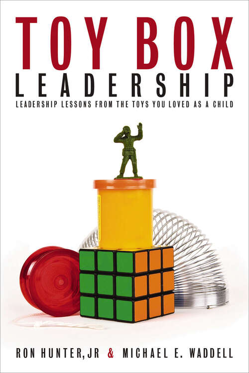Book cover of Toy Box Leadership: Leadership Lessons from the Toys You Loved as a Child