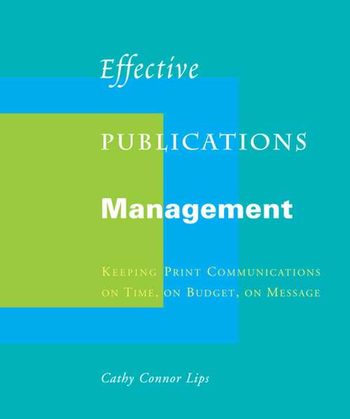 Book cover of Effective Publications Management: Keeping Print Communications on Time, on Budget, on Message