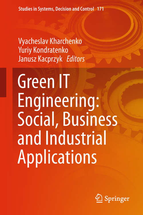 Book cover of Green IT Engineering: Social, Business and Industrial Applications (Studies in Systems, Decision and Control #171)