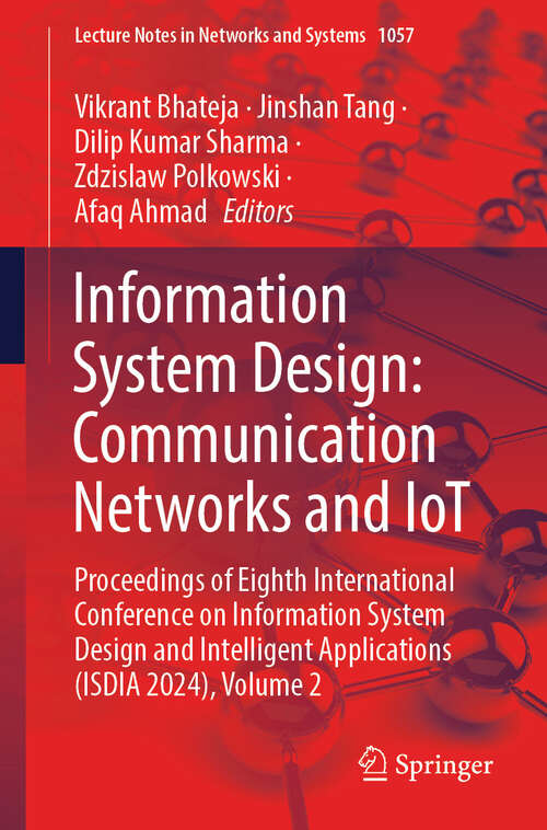 Book cover of Information System Design: Proceedings of Eighth International Conference on Information  System Design and Intelligent Applications (ISDIA 2024), Volume 2 (2024) (Lecture Notes in Networks and Systems #1057)