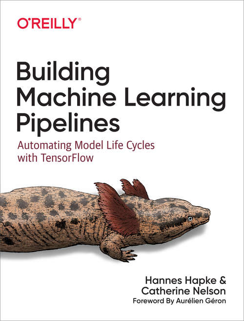 Book cover of Building Machine Learning Pipelines: Automating Model Life Cycles With Tensorflow (1)