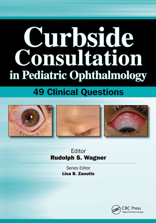 Book cover of Curbside Consultation in Pediatric Ophthalmology: 49 Clinical Questions (Curbside Consultation in Pediatrics)