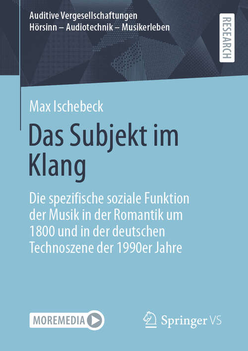 Book cover of Das Subjekt im Klang: Die spezifische soziale Funktion der Musik in der Romantik um 1800 und in der deutschen Technoszene der 1990er Jahre (Auditive Vergesellschaftungen Hörsinn - Audiotechnik - Musikerleben)