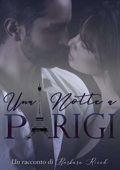 Book cover of Una Notte a Parigi: Un racconto di Barbara Ricch
