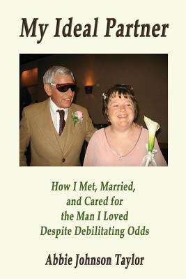 Book cover of My  Ideal Partner: How I Met, Married, and Cared for The Man I Loved  Despite Debilitating Odds
