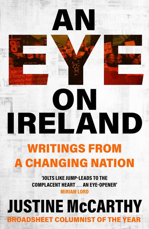 Book cover of An Eye on Ireland: A Journey Through Social Change - New and Selected Journalism