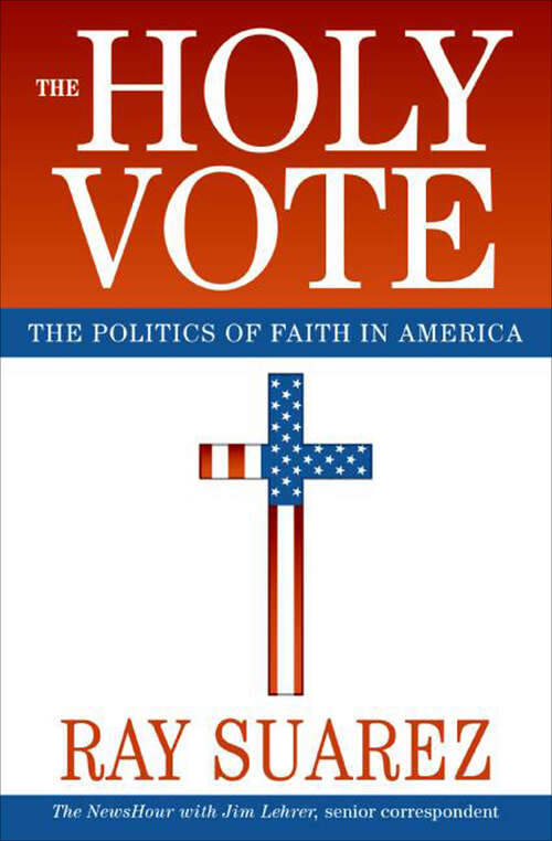 Book cover of The Holy Vote: The Politics of Faith in America
