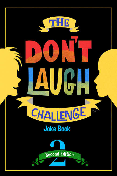 Book cover of The Don't Laugh Challenge - 2nd Edition: Children's Joke Book Including Riddles, Funny Q&A Jokes, Knock Knock, and Tongue Twisters for Kids Ages 5, 6, 7, 8, 9, 10, 11, and 12 Year Old Boys and Girls; Stocking Stuffers, Christmas Gifts, Travel Games, Gift Ideas (Don't Laugh Challenge Series #2)
