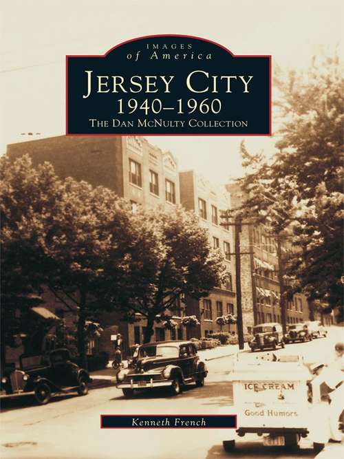 Book cover of Jersey City 1940-1960: The Dan McNulty Collection