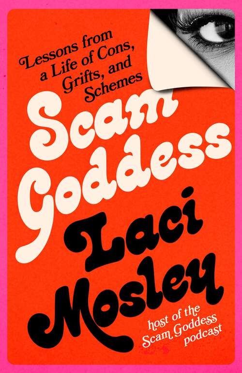 Book cover of Scam Goddess: Lessons from a Life of Cons, Grifts, and Schemes