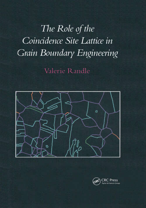 Book cover of The Role of the Coincidence Site Lattice in Grain Boundary Engineering