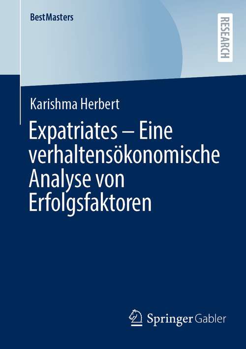 Book cover of Expatriates – Eine verhaltensökonomische Analyse von Erfolgsfaktoren (1. Aufl. 2022) (BestMasters)