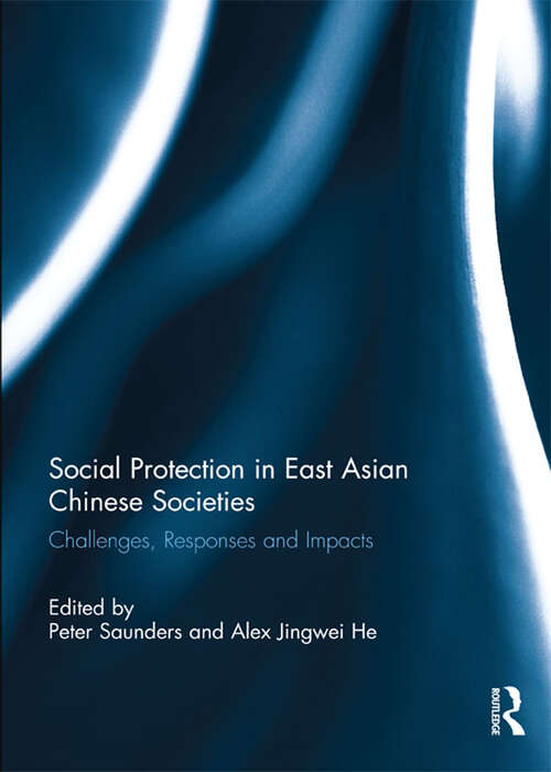 Book cover of Social Protection in East Asian Chinese Societies: Challenges, Responses and Impacts