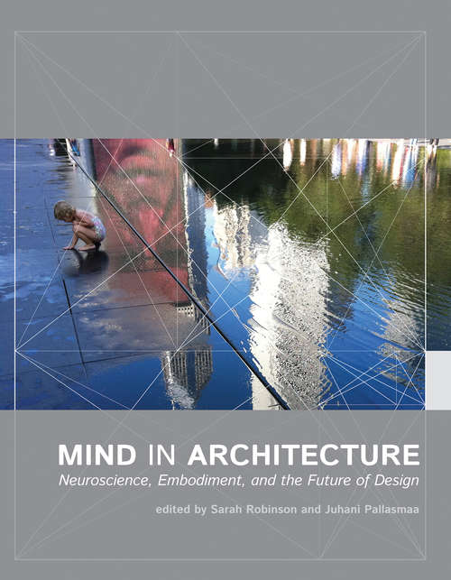 Book cover of Mind in Architecture: Neuroscience, Embodiment, and the Future of Design (Mit Press Ser.)