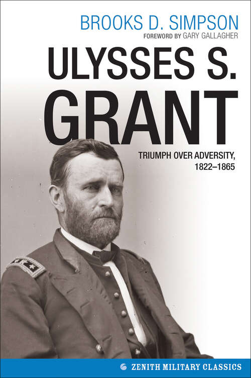 Book cover of Ulysses S. Grant: Triumph over Adversity, 1822–1865 (Civil War America Ser.)