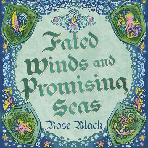 Book cover of Fated Winds and Promising Seas: A tender-hearted tale of forging fates, fantastic creatures, and found family