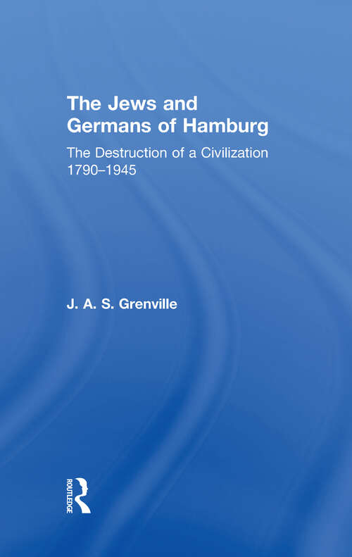 Book cover of The Jews and Germans of Hamburg: The Destruction of a Civilization 1790-1945