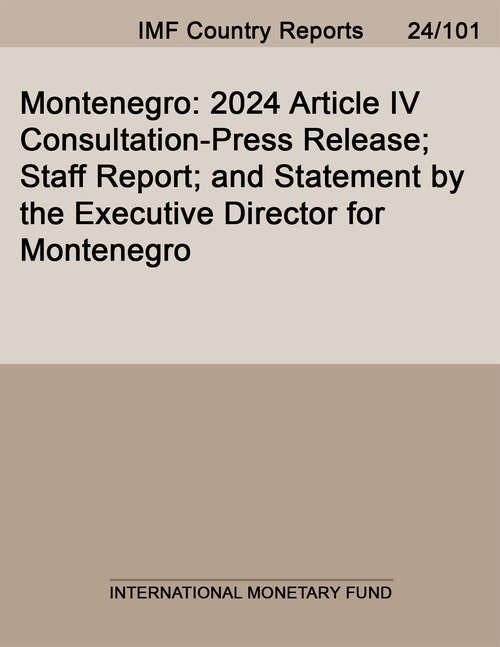 Book cover of Montenegro: 2024 Article IV Consultation-Press Release; Staff Report; and Statement by the Executive Director for Montenegro