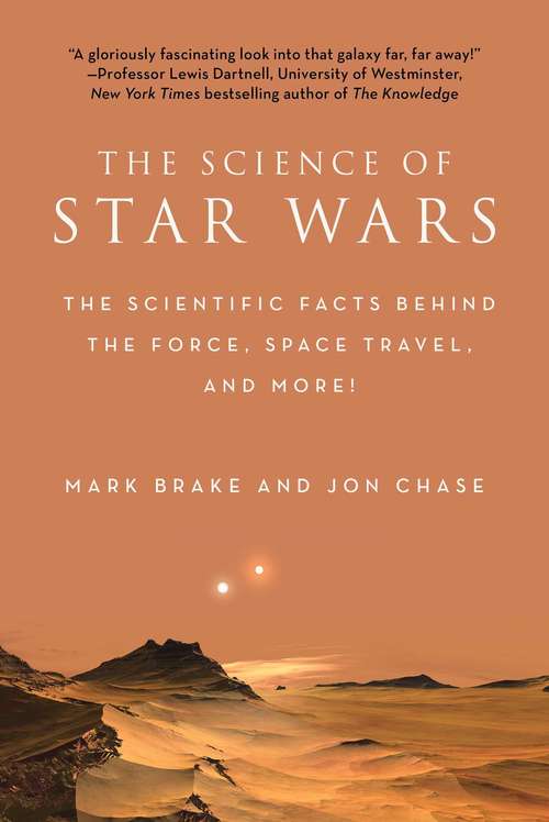 Book cover of The Science of Star Wars: The Scientific Facts Behind the Force, Space Travel, and More!