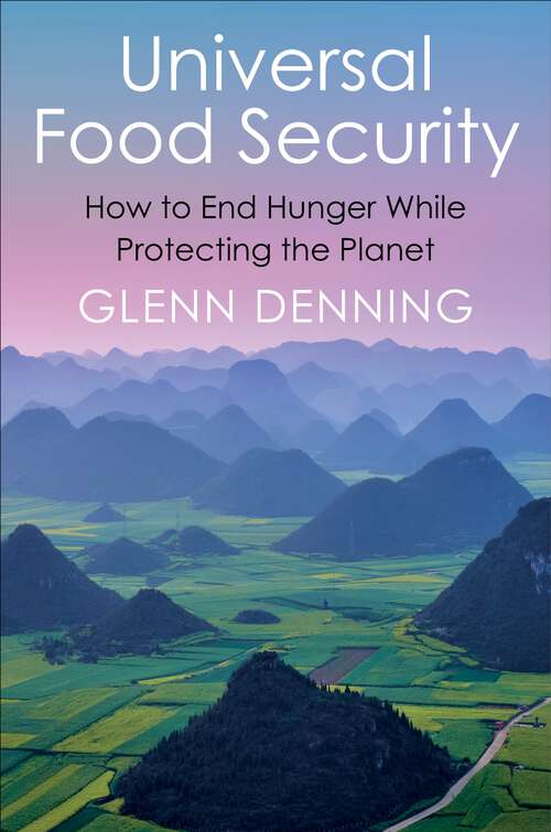 Book cover of Universal Food Security: How to End Hunger While Protecting the Planet