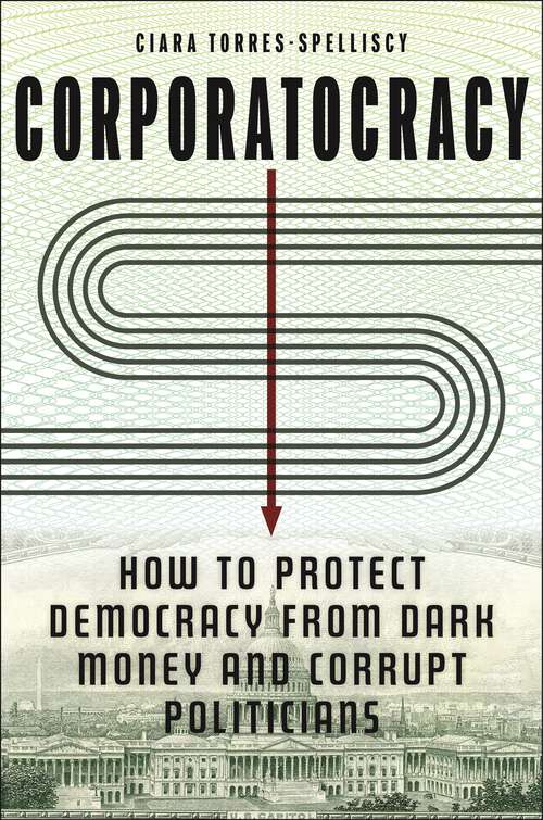 Book cover of Corporatocracy: How to Protect Democracy from Dark Money and Corrupt Politicians