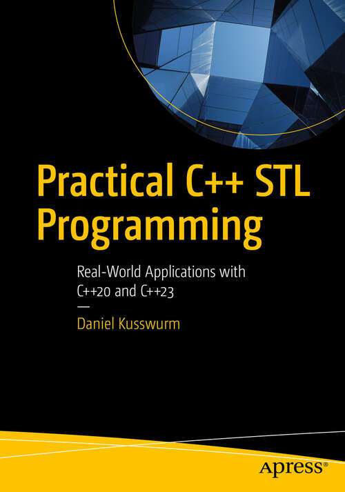 Book cover of Practical C++ STL Programming: Real-World Applications with C++20 and C++23 (First Edition)