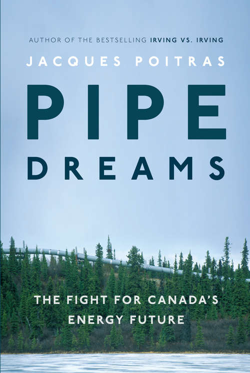 Book cover of Pipe Dreams: The Fight for Canada's Energy Future