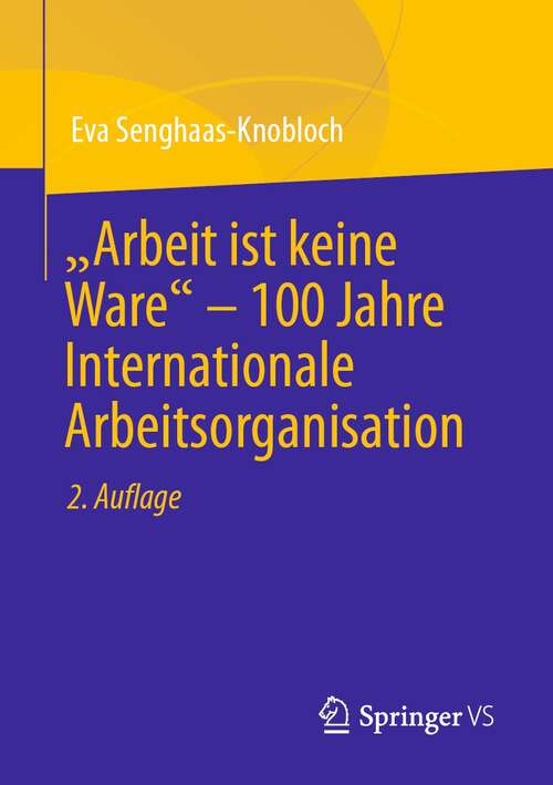 Book cover of "Arbeit ist keine Ware" – 100 Jahre Internationale Arbeitsorganisation (2. Aufl. 2022)
