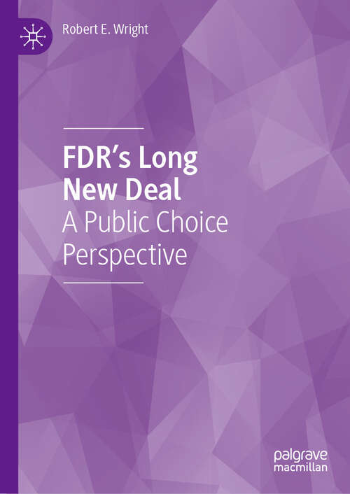 Book cover of FDR’s Long New Deal: A Public Choice Perspective