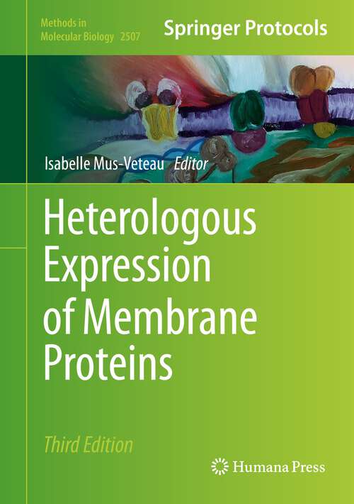 Book cover of Heterologous Expression of Membrane Proteins: Methods and Protocols (3rd ed. 2022) (Methods in Molecular Biology #2507)