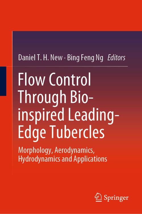 Book cover of Flow Control Through Bio-inspired Leading-Edge Tubercles: Morphology, Aerodynamics, Hydrodynamics and Applications (1st ed. 2020)