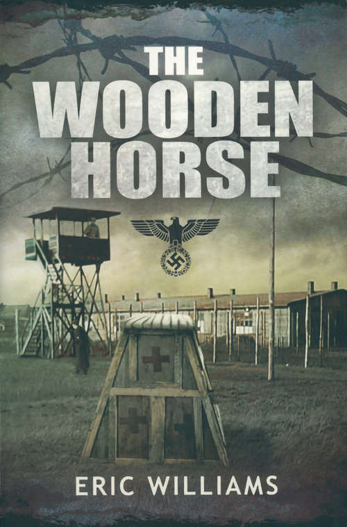 Book cover of The Wooden Horse: The Classic World War Ii Story Of Escape (Military Classics Ser.)