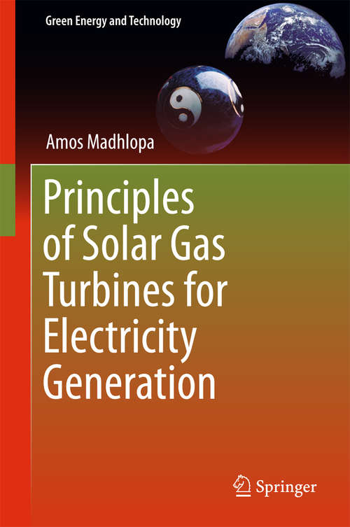 Book cover of Principles of Solar Gas Turbines for Electricity Generation (Green Energy and Technology)