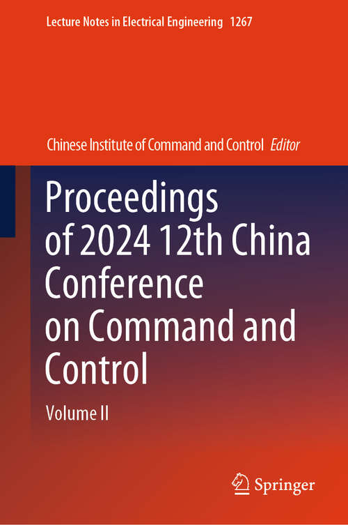 Book cover of Proceedings of 2024 12th China Conference on Command and Control: Volume II (Lecture Notes in Electrical Engineering #1267)