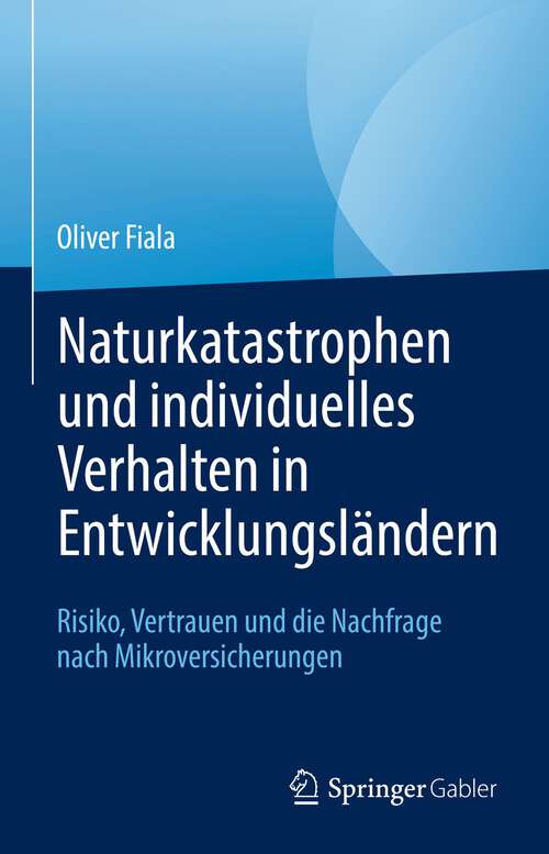 Book cover of Naturkatastrophen und individuelles Verhalten in Entwicklungsländern: Risiko, Vertrauen und die Nachfrage nach Mikroversicherungen (1. Aufl. 2022)