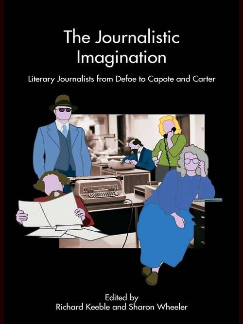 Book cover of The Journalistic Imagination: Literary Journalists from Defoe to Capote and Carter