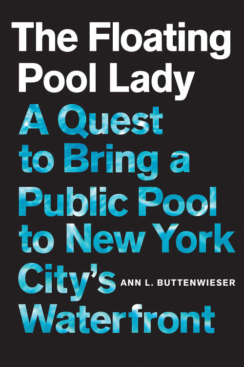 Book cover of The Floating Pool Lady: A Quest to Bring a Public Pool to New York City's Waterfront