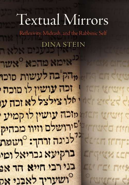 Book cover of Textual Mirrors: Reflexivity, Midrash, and the Rabbinic Self (Divinations: Rereading Late Ancient Religion)